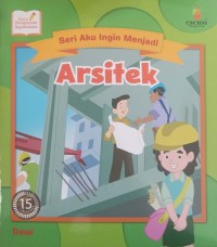 Image of SERI AKU INGIN MENJADI : ARSITEK