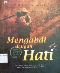 Image of MENGABDI DENGAN HATI: ANTOLOGI KISAH ORANG-ORANG KALAH YANG MENGGENGGAM SEBUAH ASA