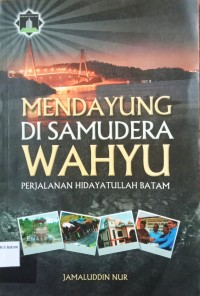 Image of MENDAYUNG DI SAMUDERA WAHYU: PERJALANAN HIDAYATULLAH BATAM
