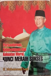 Image of PERSAUDARAAN, KEBERSAMAAN DAN KEKUATAN MORAL, KUNCI MERAIH SUKSES