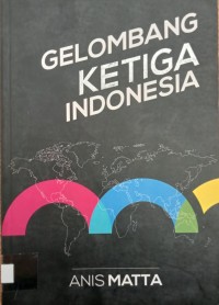 Image of GELOMBANG KETIGA INDONESIA: PETA JALAN MENUJU MASA DEPAN