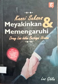 Image of KUNCI SUKSES MEYAKINKAN & MEMENGARUHI ORANG LAIN DALAM BERBAGAI URUSAN