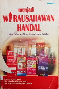 Image of MENJADI WIRAUSAHAWAN HANDAL: TEORI DAN APLIKASI MANAJEMEN USAHA