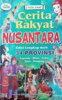 Image of KUMPULAN CERITA RAKYAT NUSANTARA LENGKAP DARI 34 PROVINSI