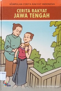 Image of KUMPULAN CERITA RAKYAT INDONESIA : CERITA RAKYAT JAWA TENGAH