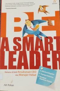Image of BE A SMART LEADER: RAHASIA DI BALIK KESUKSESAN CEO DAN MANAJER HEBAT