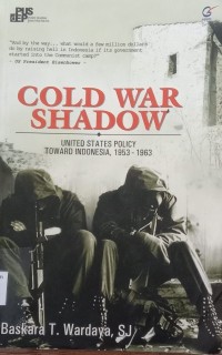 Image of COLD WAR SHADOW : UNITED STATES POLICY TOWARD INDONESIA 1953-1963