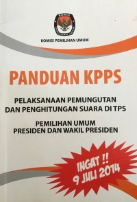 Image of PANDUAN KPPS : PELAKSANAAN DAN PEMUNGUTAN DAN PENGHITUNGAN SUARA DI TPS PEMILIHAN UMUM PRESIDEN DAN WAKIL PRESIDEN