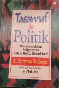 Image of TASAWUF & POLITIK: MENERJEMAHKAN RELIGIUSITAS DALAM HIDUP SEHARI-HARI