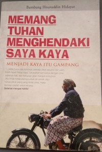 Image of MEMANG TUHAN MENGHENDAKI SAYA KAYA: MENJADI KAYA ITU GAMPANG