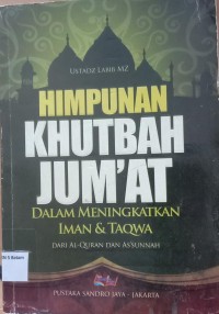 Image of HIMPUNAN KHUTBAH JUM'AT : DALAM MENINGKATKAN IMAN DAN TAQWA