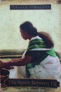 Image of THE SPACE BETWEEN US= JARAK DIANTARA KITA