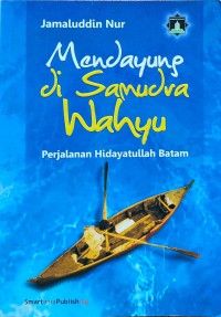 Image of MENDAYUNG DI SAMUDRA WAHYU: PERJALANAN HIDAYATULLAH BATAM