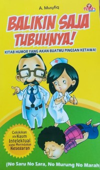 Image of BALIKIN SAJA TUBUHNYA : KITAB HUMOR YANG AKAN BUATMU PINGSAN KETAWA
