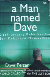 Image of A MAN NAMED DAVE : KISAH TENTANG KEBERHASILAN DAN KEKUATAN MEMAAFKAN