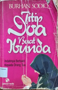 Image of TITIP DOA BUAT IBUNDA : INDAH NYA BERBAKTI KEPADA ORANGTUA