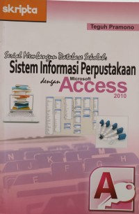 Image of SERIAL MEMBANGUN DATABASE SEKOLAH : SISTEM INFORMASI PERPUSTAKAAN MICROSOFT DENGAN ACCESS 2010
