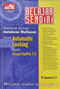 Image of BELAJAR SENDIRI : MEMBUAT APLIKASI DATASE MULTIUSER SECARA AUTOMATIC LOCKING DENGAN VISUAL FOXPRO 7.0