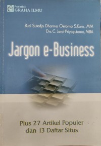 Image of JARGON E BBUSINESS P: PLUS DUA PULUH TUJUH ARTIKEL POPULER DAN TIGABLAS DAFTAR SITUS