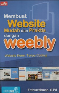 Image of MEMBUAT WEBSITE MUDAH DAN PRAKTIS DENGAN WEEBLY: WEBSITE KEREN TANPA CODING