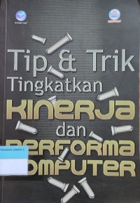 Image of TIP DAN TRIK TINGKATKAN KINERJA DAN PERFORMA KOMPUTER