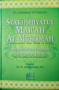 Image of SYAKHSHIYATUL MAR'AH AL-MUSLIMAH KAMAYASHUGHUHAL ISLAM FILKITAB WA SUNNAH : MEMBENTUK PRIBADI MUSLIM IDEAL MENURUT AL-QURAN DAN ASSUNAH