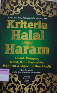 Image of KRITERIA HALAL DAN HARAM : UNTUK PANGAN,OBAT,DAN KOSMETIKA MENURUT AL QURAN DAN HADIS