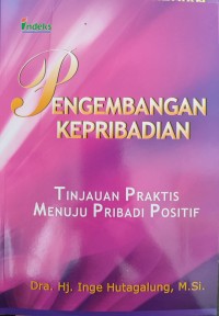 Image of PENGEMBANGAN KEPRIBADIAN : TINJAUAN PRAKTIS MENUJU PRIBADI POSITIF