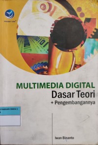 Image of MULTIMEDIA DIGITAL: DASAR TEORI DAN PENGEMBANGANNYA