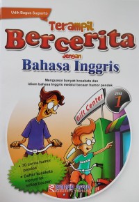 Image of TERAMPIL BERCERITA DENGAN BAHASA INGGRIS : MENGUASAI BANYAK KOSAKATA DAN IDIOM BAHASA INGGRIS MELALUI BACAAN HUMOR PENDEK