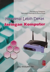 Image of PENDUKUNG PEMBELAJARAN TEKNOLOGI INFORMASI DAN KOMUNIKASI MENGENAL LEBIH DEKAT JARINGAN KOMPUTER