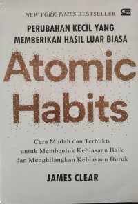 Image of ATOMIC HABITS : PERUBAHAN KECIL YANG MEMBERIKAN HASIL LUAR BIASA