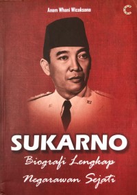 Image of SUKARNO : BIOGRAFI LENGKAP NEGARAWAN SEJATI