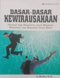 Image of DASAR DASAR KEWIRAUSAHAAN : PANDUAN BAGI MAHASISWA UNTUK MENGENAL MEMAHAMI DAN MEMASUKI DUNIA BISNIS