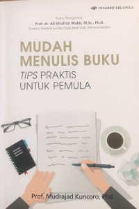 Image of MUDAH MENULIS BUKU : TIPS PRAKTIS UNTUK PEMULA